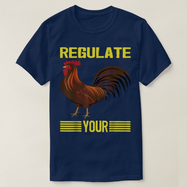 Camiseta Regula Su Pollo Regulando Su Rooster, Chick, (Diseño del anverso)