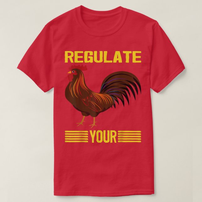 Camiseta Regula Su Pollo Regulando Su Rooster, Chick, (Diseño del anverso)