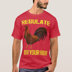 Camiseta Regula Su Pollo Regulando Su Rooster, Chick,