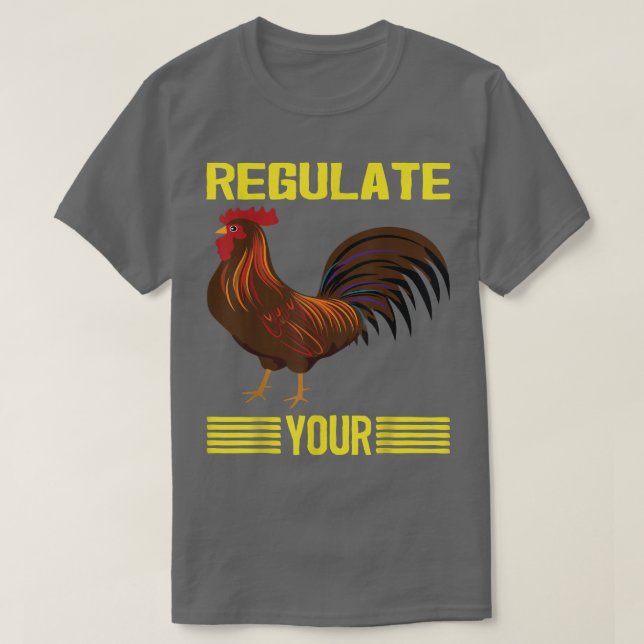 Camiseta Regula Su Pollo Regulando Su Rooster, Chick, (Diseño del anverso)