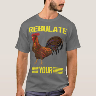 Camiseta Regula Su Pollo Regulando Su Rooster, Chick,