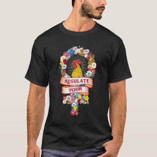 Camiseta Regula tus derechos reproductivos de gallo de gall