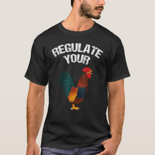 Camiseta Regula tus derechos reproductivos de gallos de pol