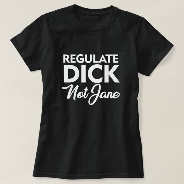 Camiseta REGULATE DICK NOT JANE T-Shirt (Diseño del anverso)