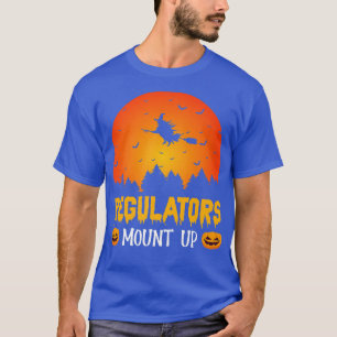 Camiseta Regulators Mount Up Funny Halloween Party Witch Wo