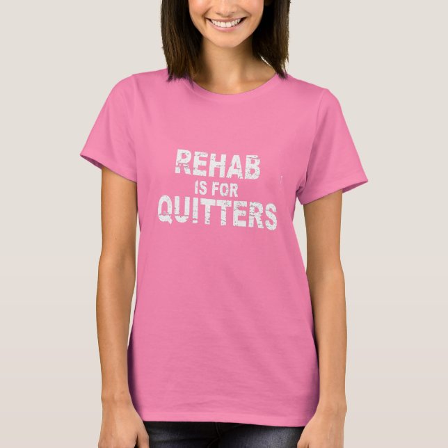 CAMISETA REHAB ES PARA QUITTERS (Anverso)
