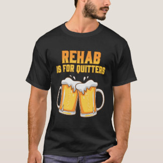 Camiseta Rehab Es Para Quitters Rehabilitación De La Cervez