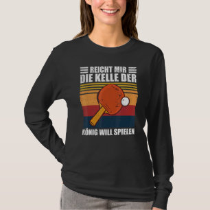 Camiseta Reicht Mir Die Kelle Der König Jugará A La Mesa Di