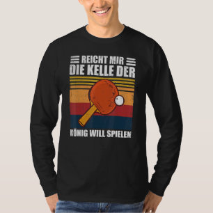 Camiseta Reicht Mir Die Kelle Der König Jugará A La Mesa Di