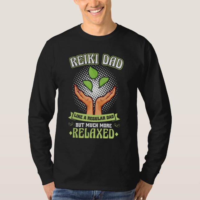 Camiseta Reiki Dad   Like A Regular Dad But Much More Relax (Anverso)