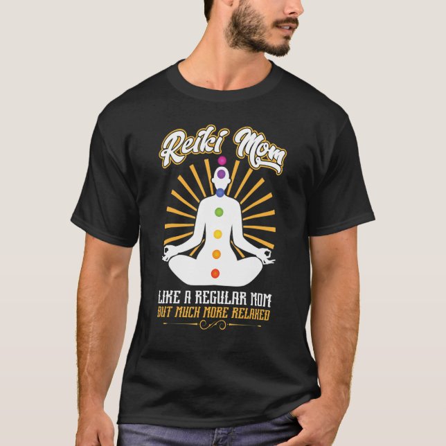 Camiseta Reiki Mom   Like A Regular Mom But Much More Relax (Anverso)