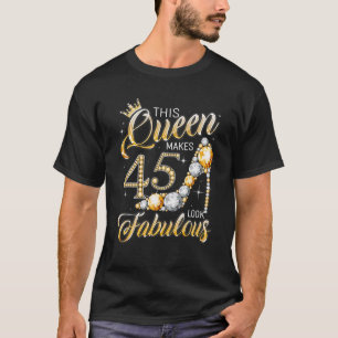 Camiseta Reina 45 Fabulosos Regalos De 45 Años De Chica
