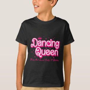 Camiseta Reina Danzante Joven Y Dulce Sólo 17 Gir De Cumple