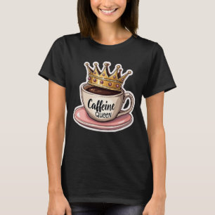 Camiseta Reina de cafeína - Coronada por café