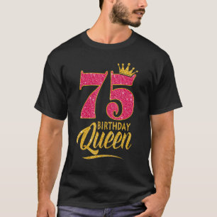 Camiseta Reina de cumpleaños 75 años de edad Chica corona r