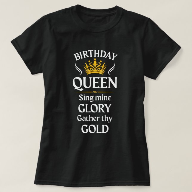 Camiseta Reina de cumpleaños; cantar la gloria de la mía- c (Diseño del anverso)
