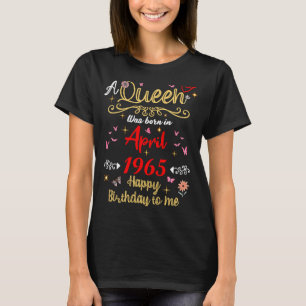 Camiseta Reina de cumpleaños desde abril de 1965 chica de a