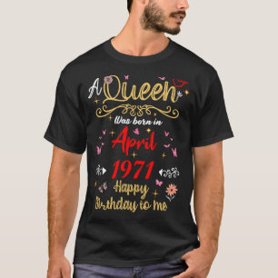 Camiseta Reina de cumpleaños desde abril de 1971 chica de a