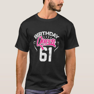 Camiseta Reina de cumpleaños número 61 mujeres feliz cumple