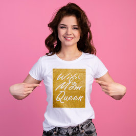 Camiseta Reina de mamá esposa | guión de purpurina dorado