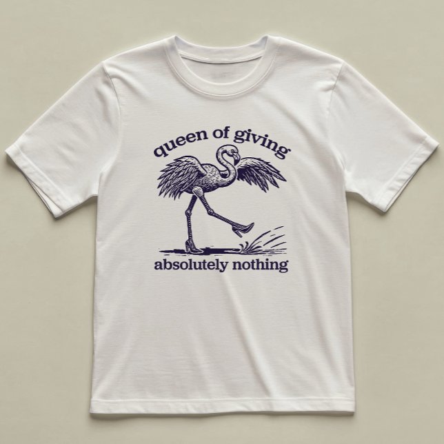 Camiseta Reina De No Dar Nada Gracioso Flamingo Ilustrado (Subido por el creador)