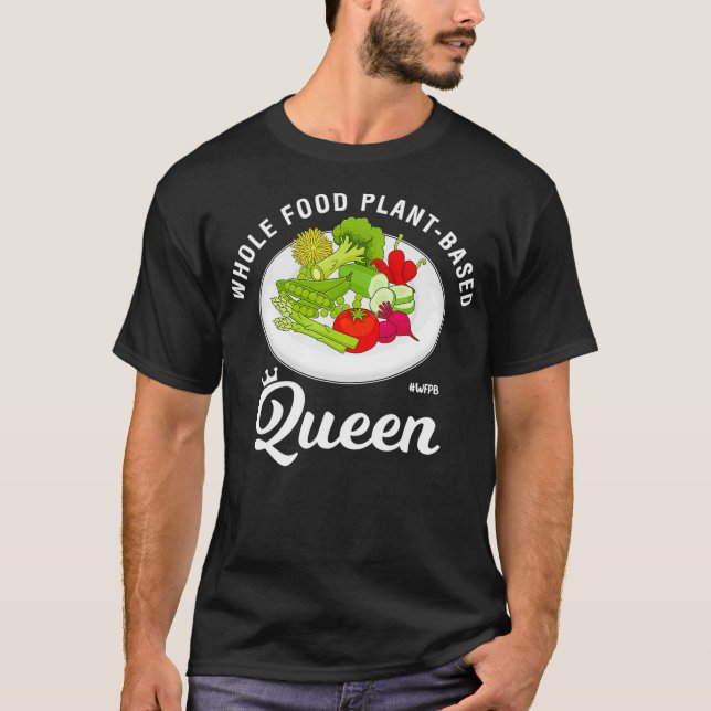 Camiseta Reina de toda la planta de alimentos de WFPB  (Anverso)
