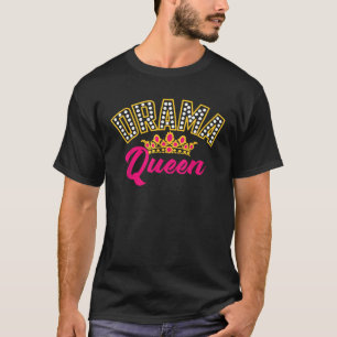 Camiseta Reina del drama Genial actuación teatral divertido