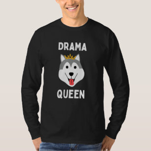 Camiseta Reina del drama Husky Ruidoso Terco Husky Perro dr