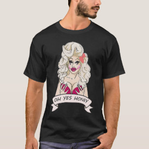 Camiseta Reina Drag Oh Honey sí