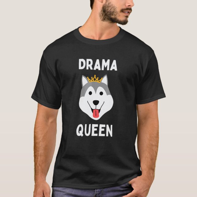 Camiseta Reina Dramática Divertida Husky Fuerte Terca Husky (Anverso)