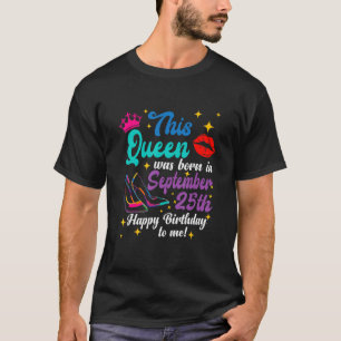 Camiseta Reina Nació El 25 De Septiembre Feliz Cumpleaños T