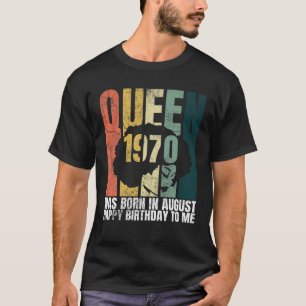 Camiseta Reina Nació En Agosto De 1970. 51ª Mujer De Bday A
