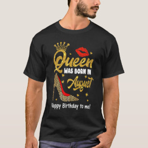 Camiseta Reina Nació En Agosto Feliz Cumpleaños Para Mí Leo