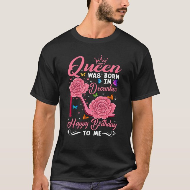Camiseta Reina Nació En Diciembre Feliz Cumpleaños Para Mí. (Anverso)