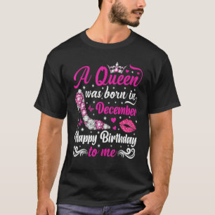 Camiseta Reina Nació En Diciembre Feliz Cumpleaños Para Mí 