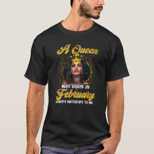 Camiseta Reina Nació En Febrero: Nacieron Mujeres Negras Fe
