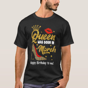 Camiseta Reina Nació En Marzo Feliz Cumpleaños Para Mí Leop