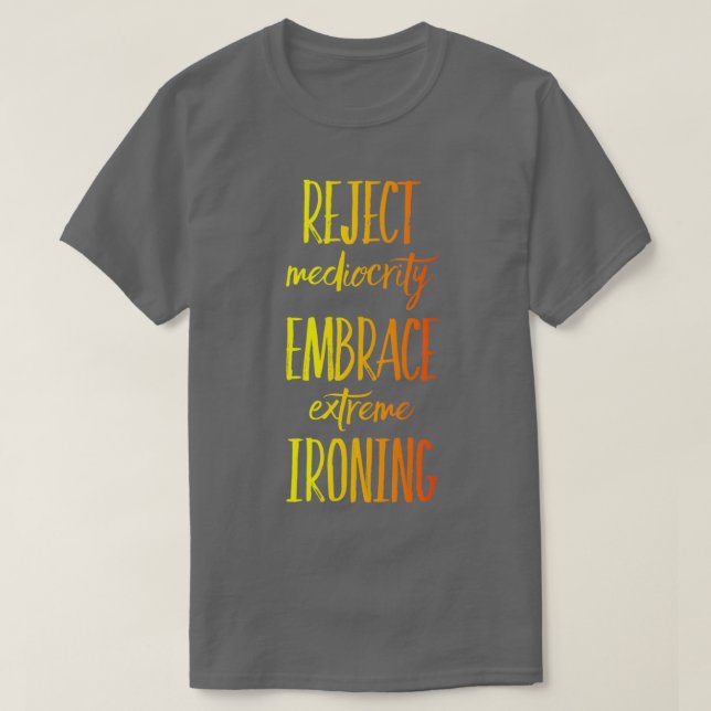 Camiseta Reject Mediocrity Embrace Extreme Ironing 3 (Diseño del anverso)