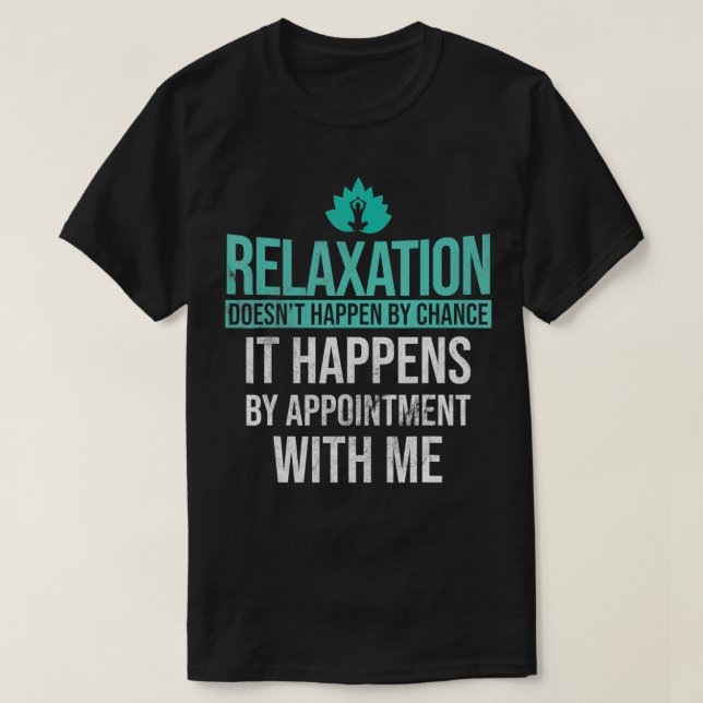 Camiseta Relaation Happens By Appointment Massage Therapist (Diseño del anverso)