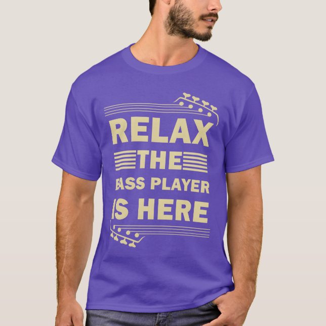 Camiseta Relahe Bass Player Is Here Bass Guitar Musician gi (Anverso)