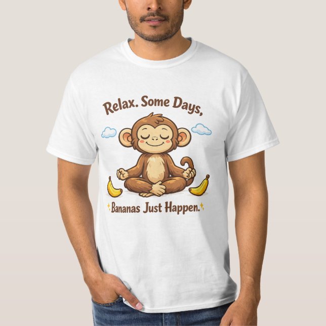 Camiseta Relájate Algunos Días Los Plátanos Simplemente Suc (Anverso)