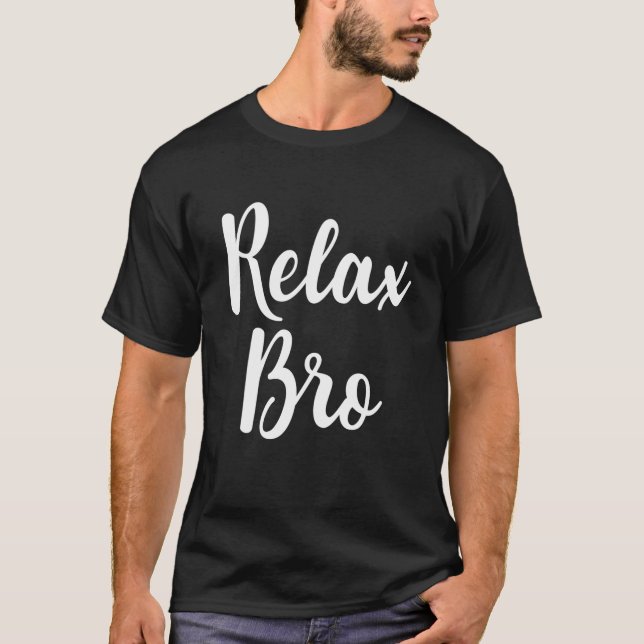 Camiseta Relájate Bro Gracioso Anti Estrés Relajación (Anverso)