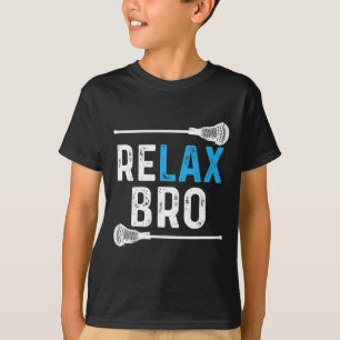 Camiseta ¡Relájate Bro Lacrosse! Funny Lax Team Lacrosse