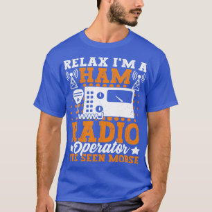 Camiseta Relájate Con Un Operador De Radio Ham Relax Im A H
