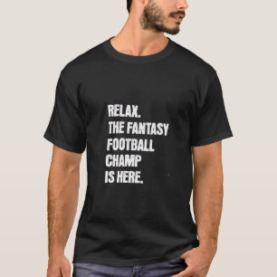 Camiseta Relájate, el Campeón de Fantasy Football está aquí