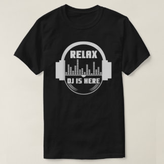 Camiseta Relájate El Dj Está Aquí