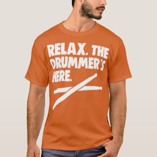 Camiseta Relájate el tambor aquí los amantes del tambor Día