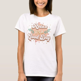 Camiseta Relájate Es Un Buen Día