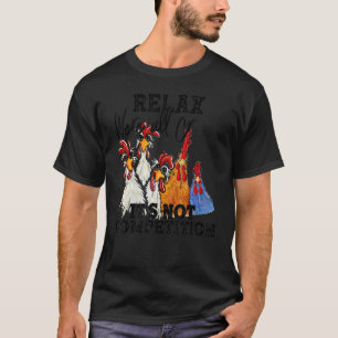 Camiseta Relájate Estamos Todos Locos No Es Un Gallinero De