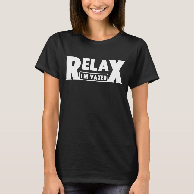 Camiseta Relájate, estoy completamente vacunado con una vac (Anverso)